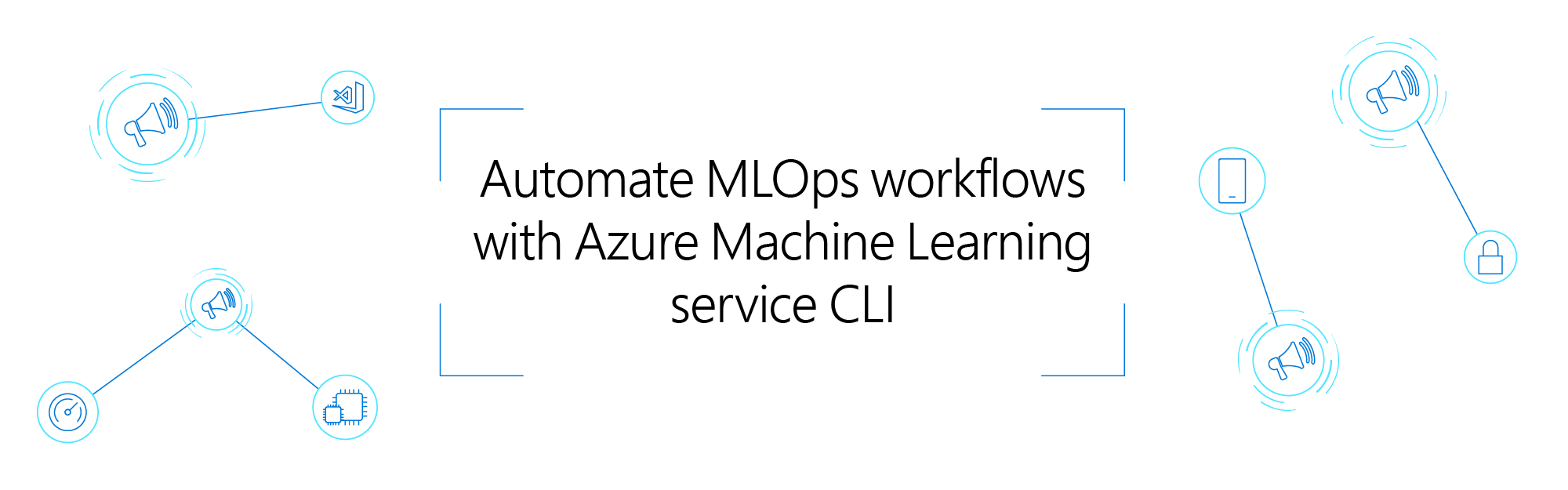 Automate MLOps workflows with Azure Machine Learning service CLI ...